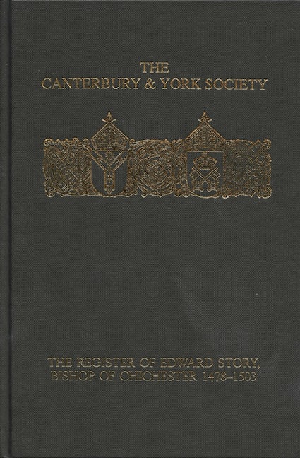 Book cover image for The Register of Edward Story, bishop of Chichester 1478-1503 ISBN: 9780907239796